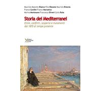 Storia dei Mediterranei. Etnie, conflitti, scoperte e mutamenti dal 1870 al tempo presente