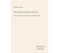 Storia dei musulmani di Sicili: In tre volumi, volume terzo, parte prima