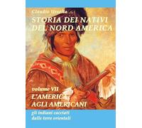 Storia dei nativi del nord America. L'America agli americani, gli indiani cacciati dalle terre orientali