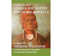 Storia dei nativi del nord America. Nessuna illusione. Coloni, missionari, mercanti: la convivenza impossibile
