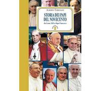 Storia dei papi del Novecento. Da Leone XIII a papa Francesco