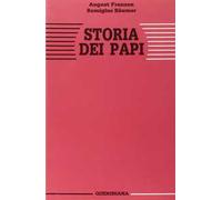Storia dei papi. La missione di Pietro nella sua essenza e nella sua realizzazione storica attraverso la Chiesa