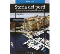 Storia dei porti. Declino e rinascita delle città portuali. 1940-2010