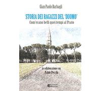Storia dei ragazzi del «Duomo». Com'erano belli quei tempi al Prato