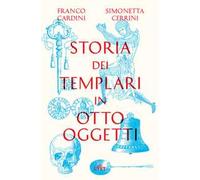 Storia dei templari in otto oggetti. Con ebook