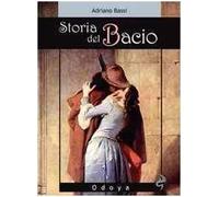 Storia del bacio. Viaggio all'interno di un sentimento e di un gesto