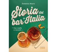 Storia del bar in Italia. Con ricette e racconti
