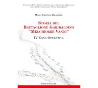 Libri Mirabello Maria Cristina - Storia Del Battaglione Garibaldino Melchiorre V
