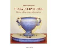 Storia del battesimo. Piccolo vademecum per anime curiose - [Edizioni dell'Orso]