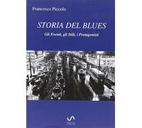 STORIA DEL BLUES: Gli Eventi, gli Stili, i Protagonisti
