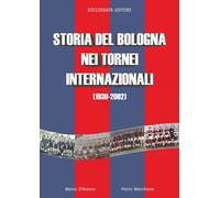 STORIA DEL BOLOGNA NEI TORNEI INTERNAZIONALI 1930-2002-LIBRO SOCCERDATA-
