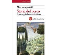 Storia del bosco. Il paesaggio forestale italiano