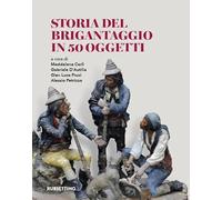 Storia del brigantaggio in 50 oggetti
