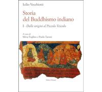 Storia del buddhismo indiano. Dalle origini al piccolo Veicolo (Vol. 1)