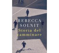 Storia del camminare - Solnit Rebecca