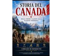 STORIA DEL CANADA: Dalle Prime Nazioni alla Nazione Moderna: 121