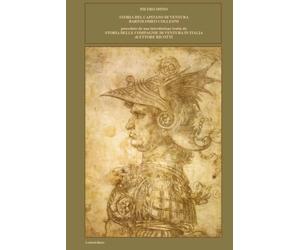 STORIA DEL CAPITANO DI VENTURA BARTOLOMEO COLLEONI: preceduto da una introduzione tratta da STORIA DELLE COMPAGNIE DI VENTURA IN ITALIA di ETTORE RICOTTI