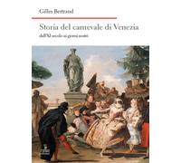 Storia del carnevale di Venezia dall'XI secolo ai giorni nostri -