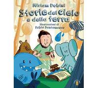 Miriam Dubini – Storia del cielo e della terra – Ediz. a colori