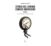Storia del cinema comico americano. Vol. 1: Da Mack Sennett ai Fr