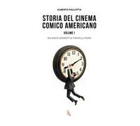 Storia del cinema comico americano. Vol. 1: Da Mack Sennett ai Fratelli Marx