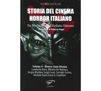 Storia del cinema horror italiano. Da Mario Bava a Stefano Simone. Vol. 4: Horror anni ottanta.