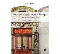Storia del cinema muto a Bologna. Dalle origini agli anni Venti