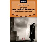 Storia del cinema tedesco. Dalle origini alla riunificazione - Eisenschitz...