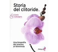 Storia del clitoride. Una biografia del piacere al femminile