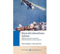 Storia del colonialismo italiano. Politica, cultura e memoria dall'età liberale ai nostri giorni