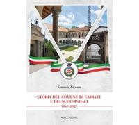 Storia del Comune di Cairate e dei Suoi Sindaci 1869-2022 - [Macchione Editore]