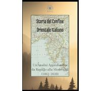 Storia del Confine Orientale Italiano: Un'Analisi Approfondita da Rapallo alla Modernità (1861-2020)