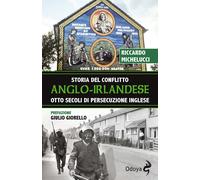 Storia del conflitto anglo-irlandese. Otto secoli di persecuzione inglese