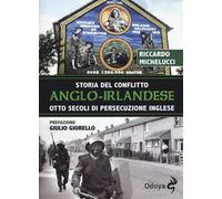Storia del conflitto anglo-irlandese. Otto secoli di persecuzione inglese