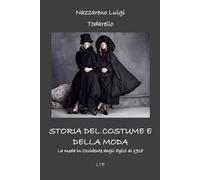 Storia del costume e della moda – La moda in Occidente dagli egizi al 2018 – Ediz. illustrata