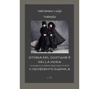 Storia del costume e della moda – Novecento-Duemila – Ediz. illustrata