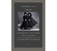 Storia del costume e della moda – Novecento-Duemila – Ediz. illustrata