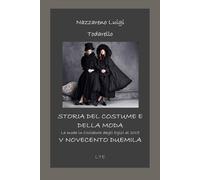 STORIA DEL COSTUME E DELLA MODA V - novecento duemila di Nazzareno Luigi Todare