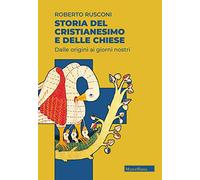 Storia del cristianesimo e delle Chiese. Dalle origini ai giorni nostri