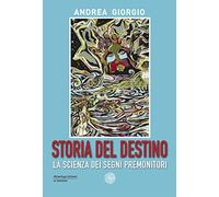 Storia del destino. La scienza dei segni premonitori
