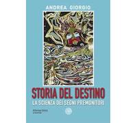 Storia del destino. La scienza dei segni premonitori