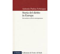STORIA DEL DIRITTO IN EUROPA - PADOA SCHIOPPA ANTONIO - Il Mulino