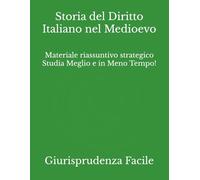Storia del Diritto Italiano nel Medioevo: Materiale riassuntivo strategico Studia Meglio e in Meno Tempo!