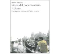 Storia del documentario italiano. Immagini e culture dell'altro cinema - B...