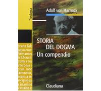 Storia del dogma. Un compendio - Harnack Adolf von