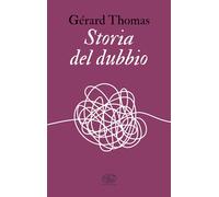 Storia del dubbio [Paperback] [Jun 18, 2025] Thomas, Gérard and Gurrieri, Tommas