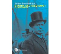 Storia del fascismo. La crisi liberale (Vol. 1)