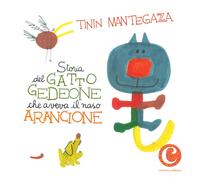Storia del gatto Gedeone che aveva il naso arancione. Ediz. a colori - Man...