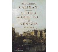 Storia del ghetto di Venezia. (1516-2016)