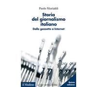 Storia del giornalismo italiano. Dalle gazzette a internet